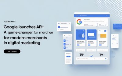 Google Launches Merchant API: A Game-Changer for Modern Merchants in Digital Marketing