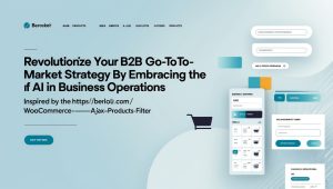 Revolutionize Your B2B Go-To-Market Strategy by Embracing the Power of AI in Business Operations