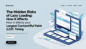 The Hidden Risks of Lazy Loading: How It Affects Your Largest Contentful Paint (LCP) Timing