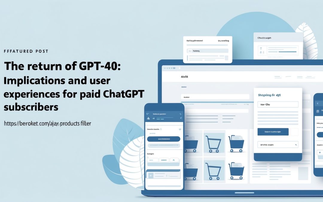 The Return of GPT-4o: Implications and User Experiences for Paid ChatGPT Subscribers