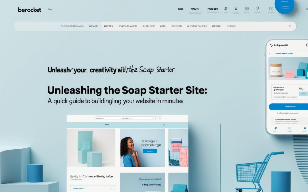 Unleash Your Creativity with the Soap Starter Site: A Quick Guide to Building Your Website in Minutes