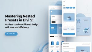 Mastering Nested Presets in Divi 5: Achieve Consistent Web Design with Ease and Efficiency