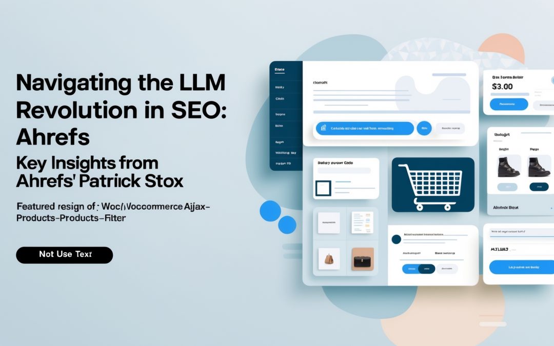 Navigating the LLM Revolution in SEO: Key Insights from Ahrefs’ Patrick Stox