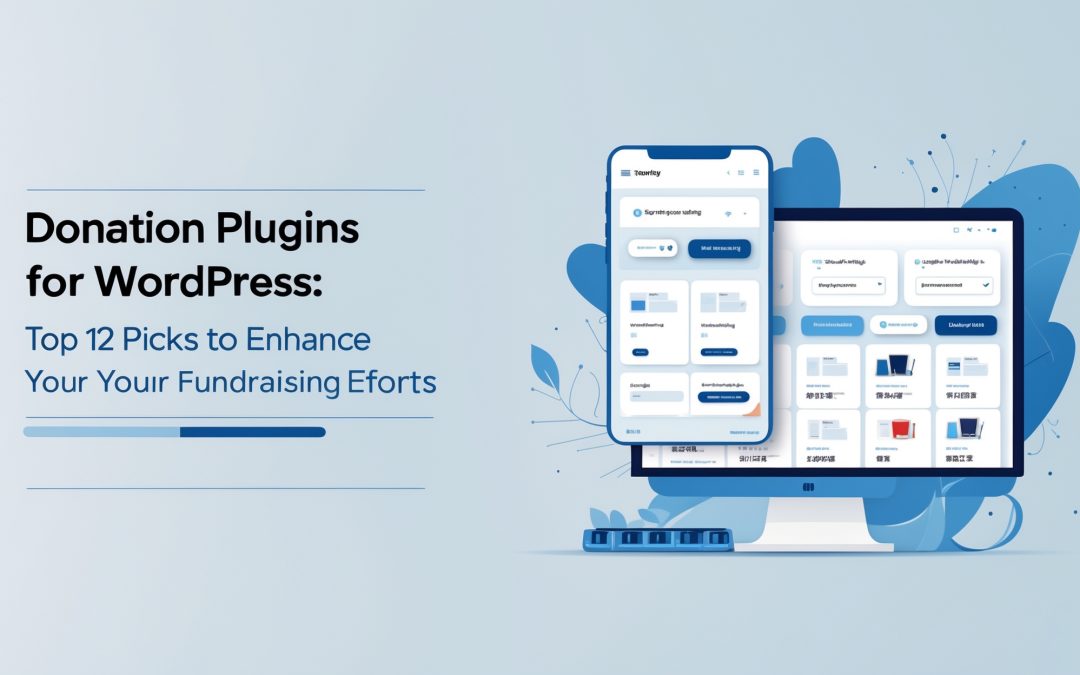 Donation Plugins for WordPress: Top 12 Picks to Enhance Your Fundraising Efforts