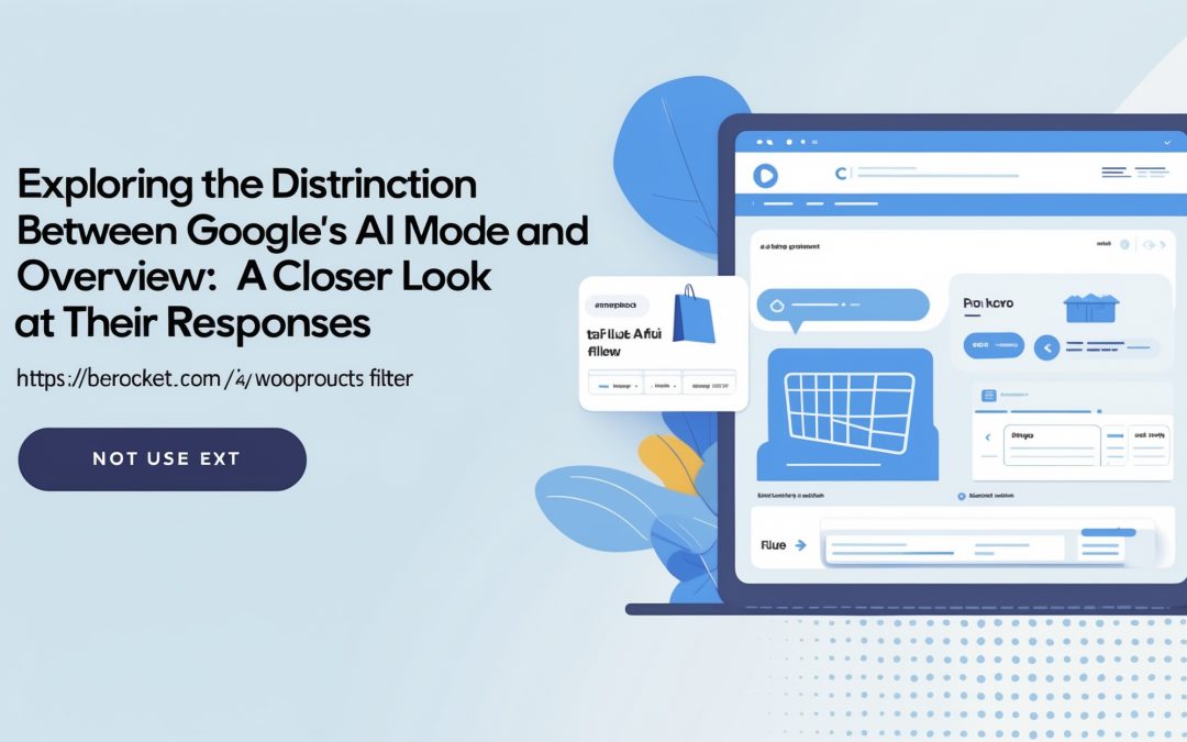 Exploring the Distinction Between Google’s AI Mode and AI Overview: A Closer Look at Their Responses
