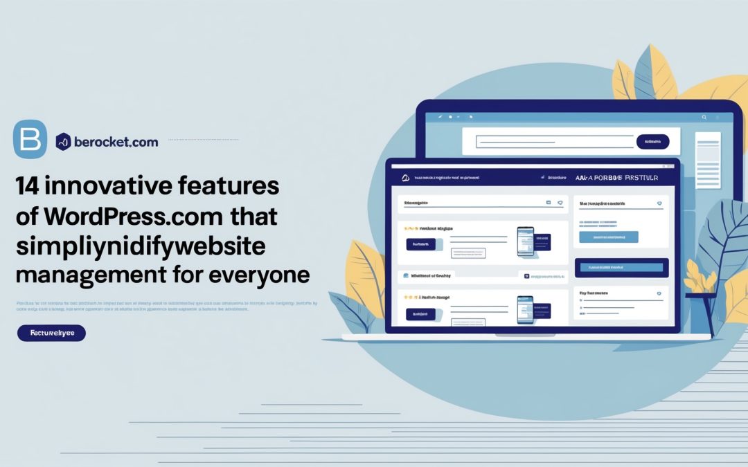14 Innovative Features of WordPress.com That Simplify Website Management for Everyone