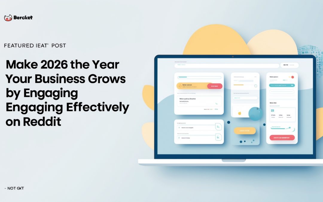 Make 2026 the Year Your Business Grows by Engaging Effectively on Reddit