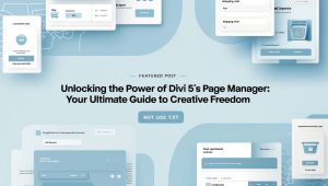 Unlocking the Power of Divi 5's Page Manager: Your Ultimate Guide to Creative Freedom