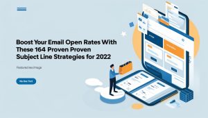 Boost Your Email Open Rates with These 164 Proven Subject Line Strategies for 2022