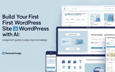 Build Your First WordPress Site with AI: A Beginner’s Guide to Easy Creation and Design