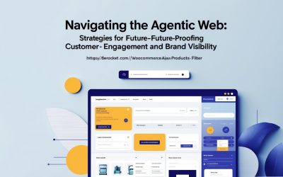 Navigating the Agentic Web: Strategies for Future-Proofing Customer Engagement and Brand Visibility