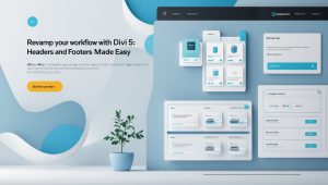 Revamp Your Workflow with Divi 5: Streamlined Editing for Headers and Footers Made Easy