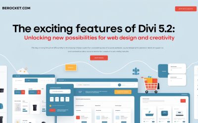 The Exciting Features of Divi 5.2: Unlocking New Possibilities for Web Design and Creativity