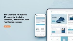 The Ultimate PR Toolkit: 10 Essential Tools for Outreach, Distribution, and Monitoring Success