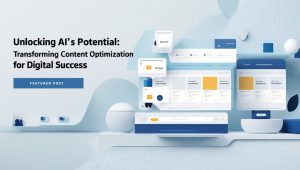 Unlocking AI's Potential: Transforming Content Optimization for Digital Success