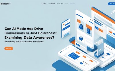 Can AI Mode Ads Drive Conversions or Just Boost Awareness? Examining the Data Behind the Claims