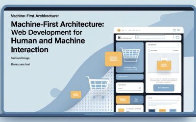 Machine-First Architecture: Redefining Web Development for Human and Machine Interaction