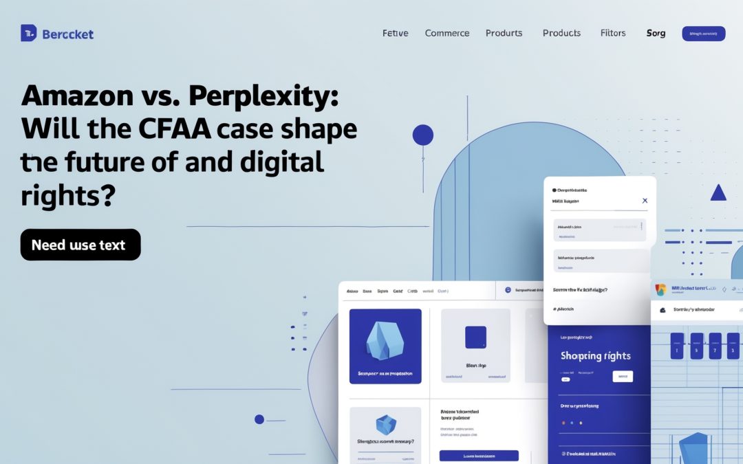 Amazon vs. Perplexity: Will the CFAA Case Shape the Future of AI and Digital Rights?