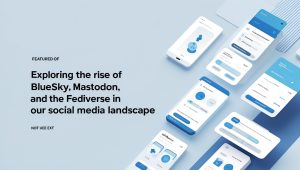Exploring the Rise of Bluesky, Mastodon, and the Fediverse in Our Social Media Landscape