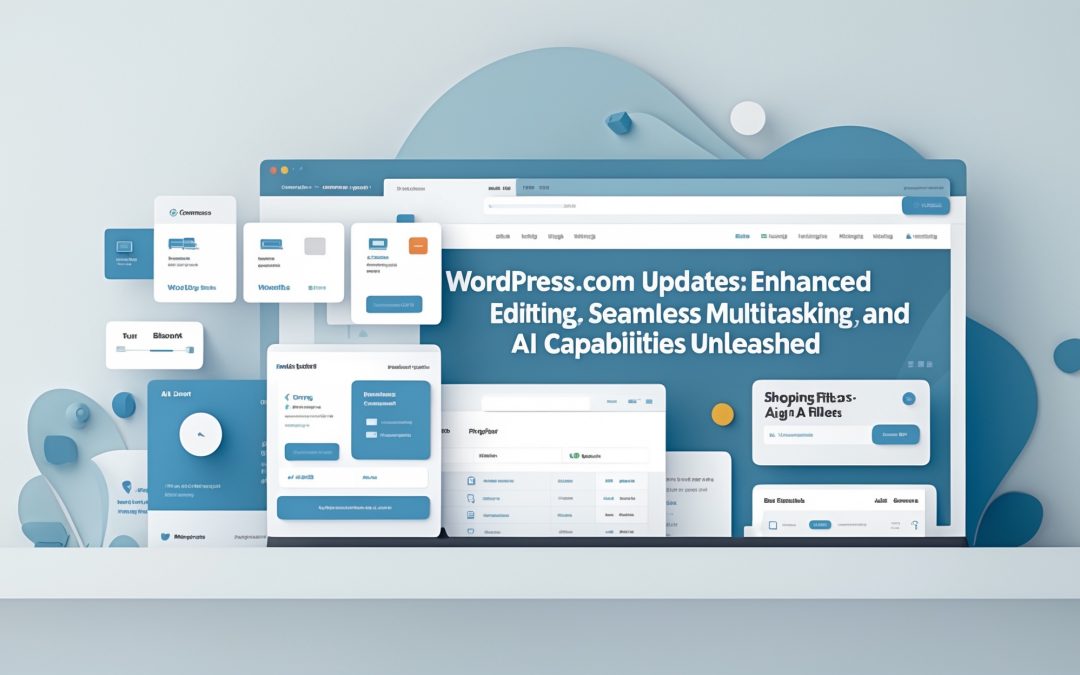 WordPress.com Updates: Enhanced Image Editing, Seamless Multitasking, and AI Capabilities Unleashed
