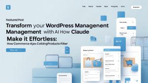 Transform Your WordPress Management with AI: How ChatGPT and Claude Make It Effortless
